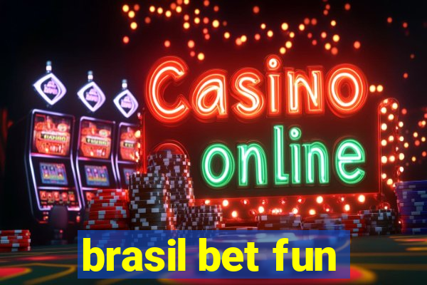 brasil bet fun